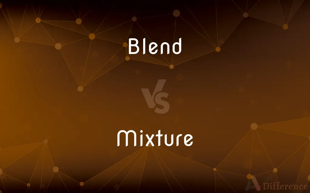 Blend vs. Mixture — What's the Difference?