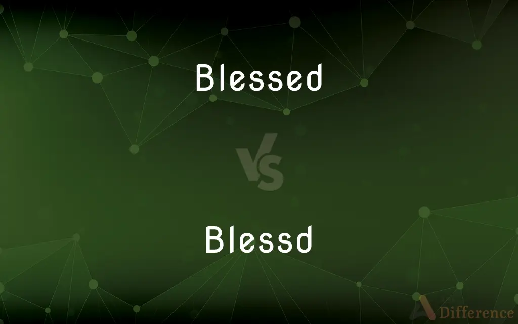 Blessed vs. Blessd — What's the Difference?
