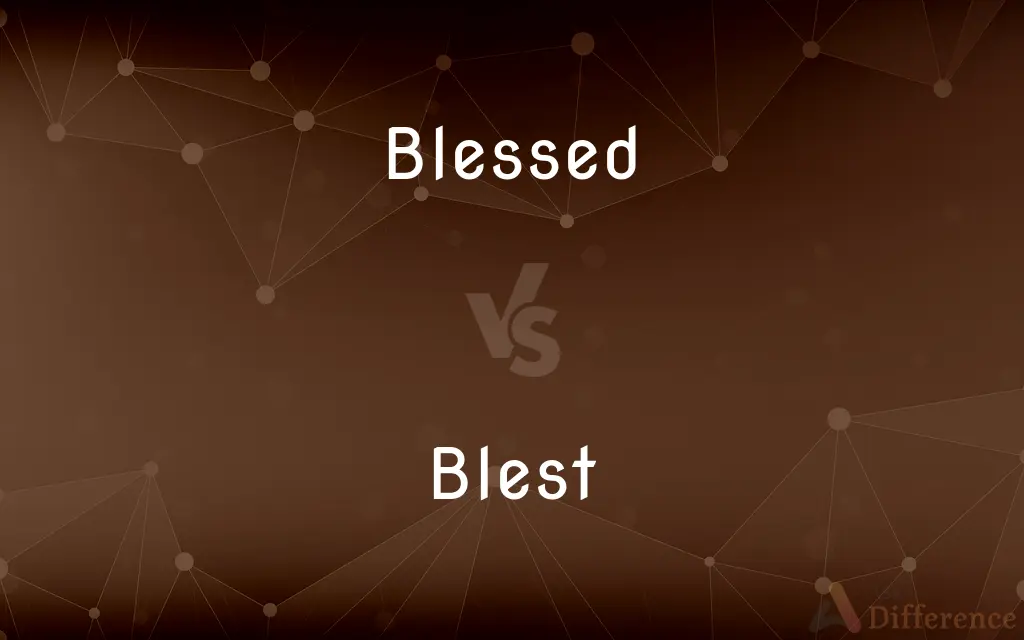 Blessed vs. Blest — What's the Difference?