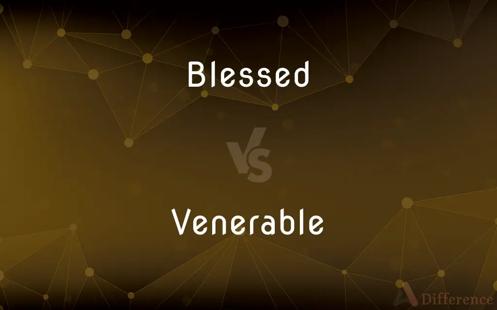 Blessed vs. Venerable — What's the Difference?