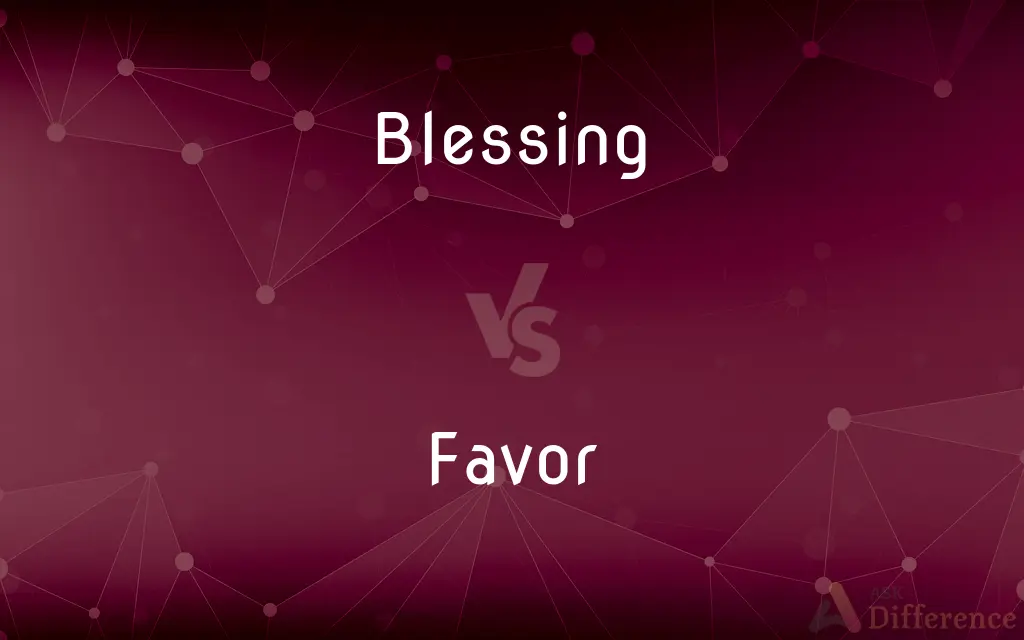 Blessing vs. Favor — What's the Difference?