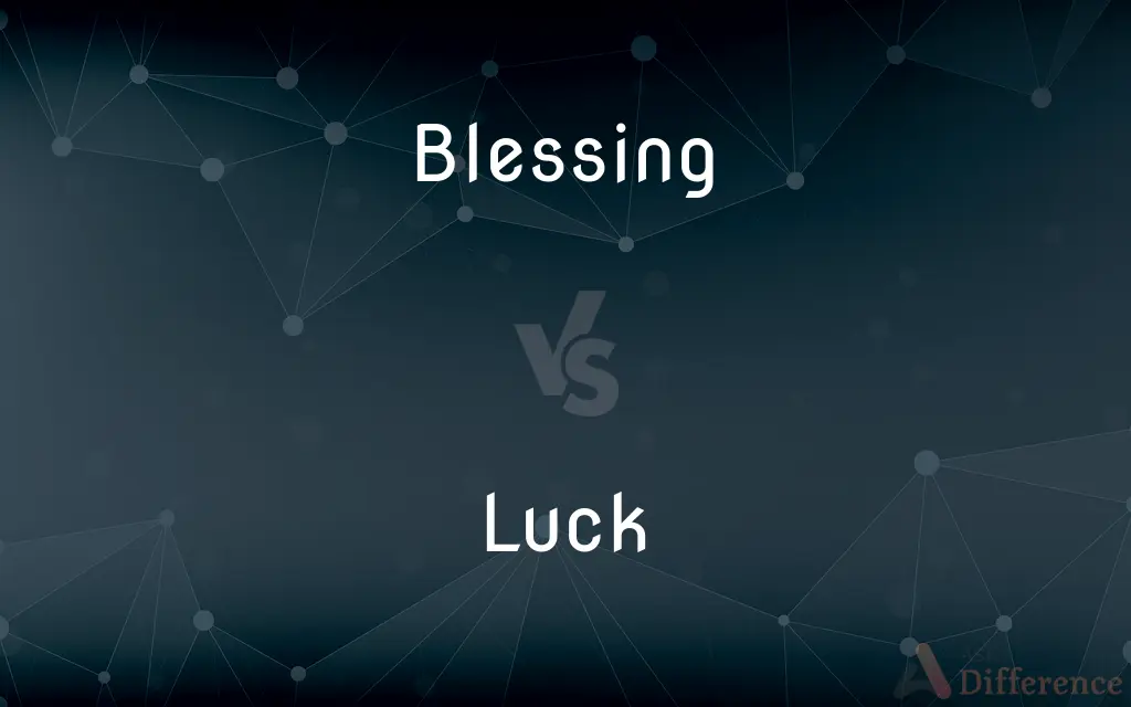 Blessing vs. Luck — What's the Difference?