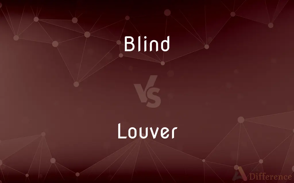 Blind vs. Louver — What's the Difference?
