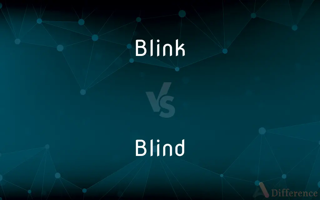 Blink vs. Blind — What's the Difference?