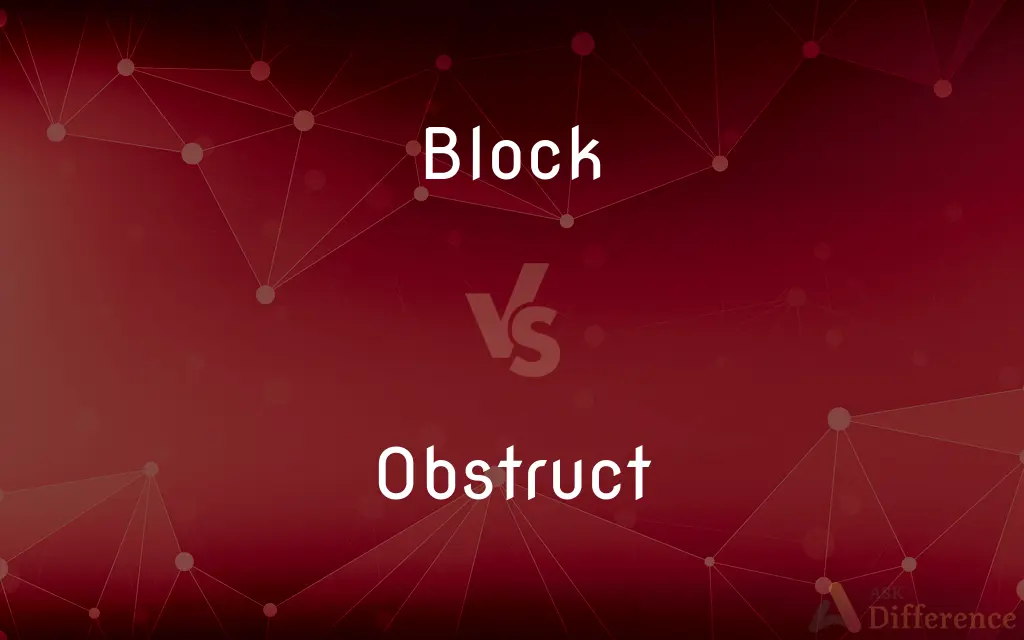 Block vs. Obstruct — What's the Difference?