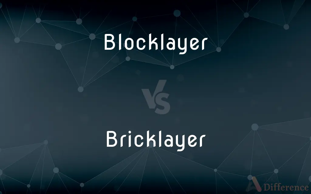 Blocklayer vs. Bricklayer — What's the Difference?