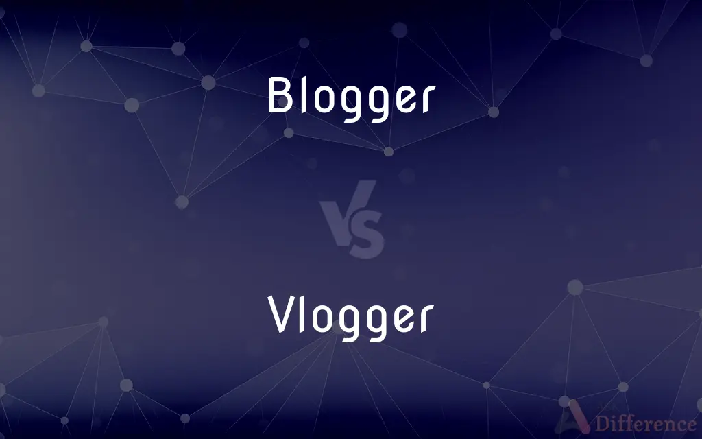 Blogger vs. Vlogger — What's the Difference?