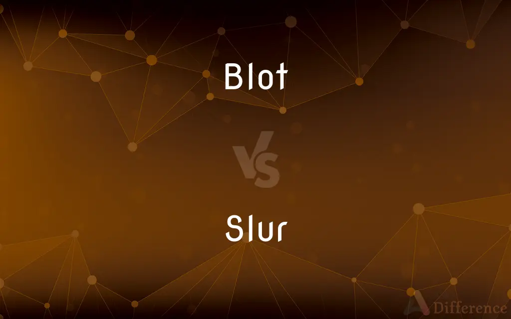 Blot vs. Slur — What's the Difference?
