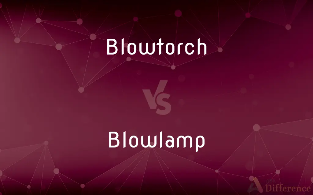 Blowtorch vs. Blowlamp — What's the Difference?