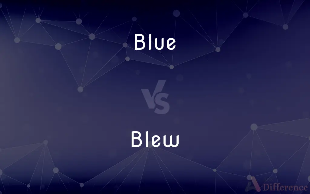Blue vs. Blew — What's the Difference?