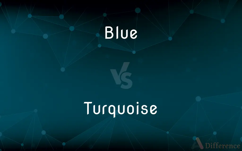 Blue vs. Turquoise — What's the Difference?