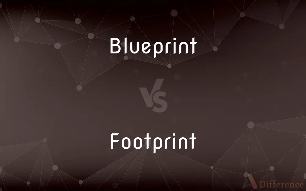 Blueprint vs. Footprint — What's the Difference?