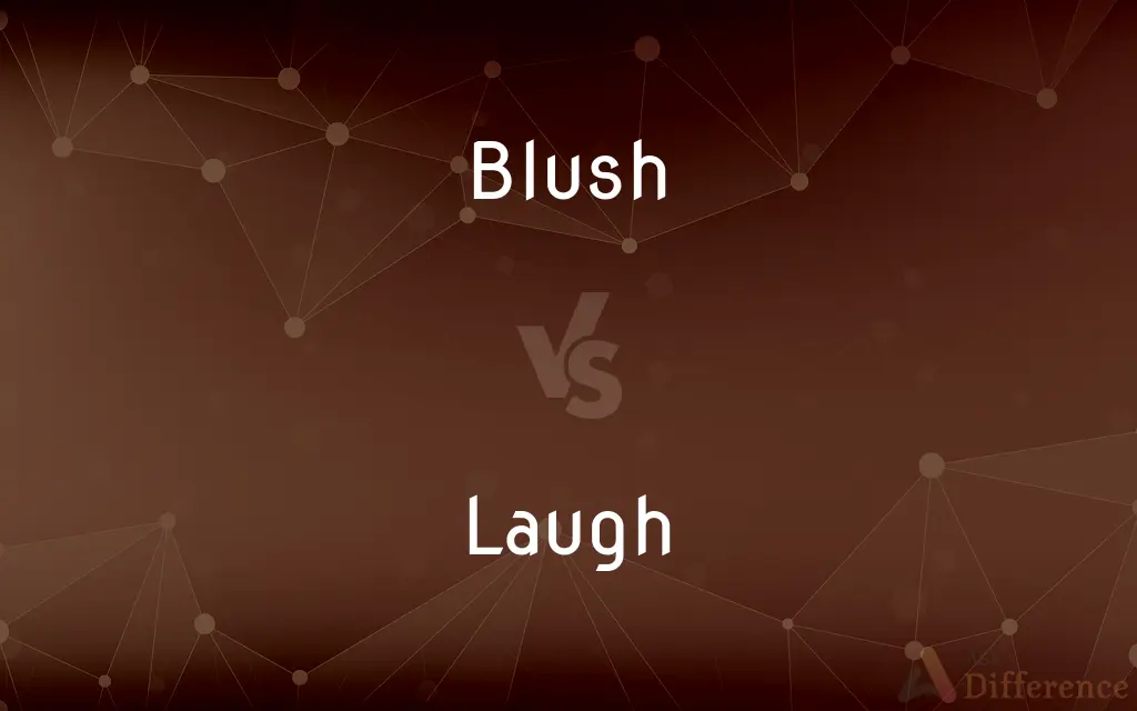 Blush vs. Laugh — What's the Difference?