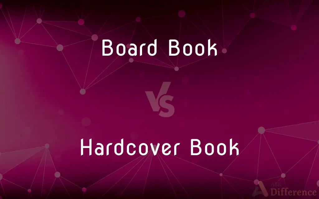Board Book vs. Hardcover Book — What's the Difference?