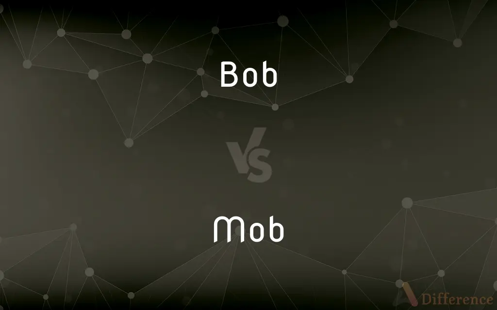 Bob vs. Mob — What's the Difference?