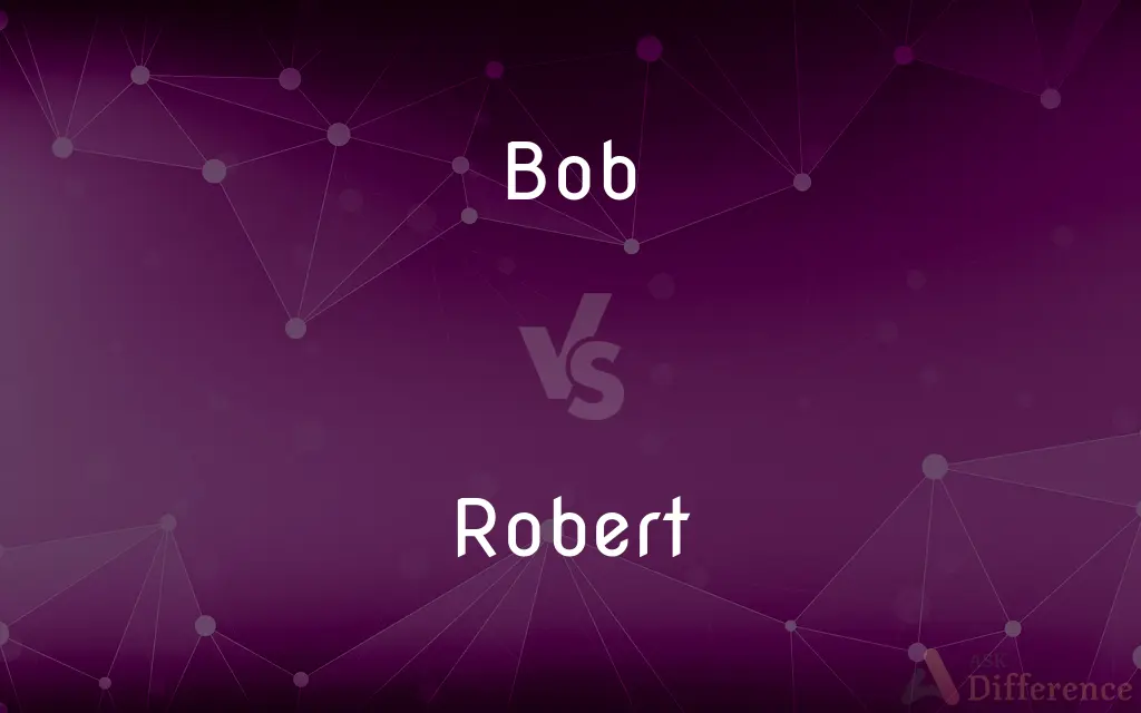 Bob vs. Robert — What's the Difference?
