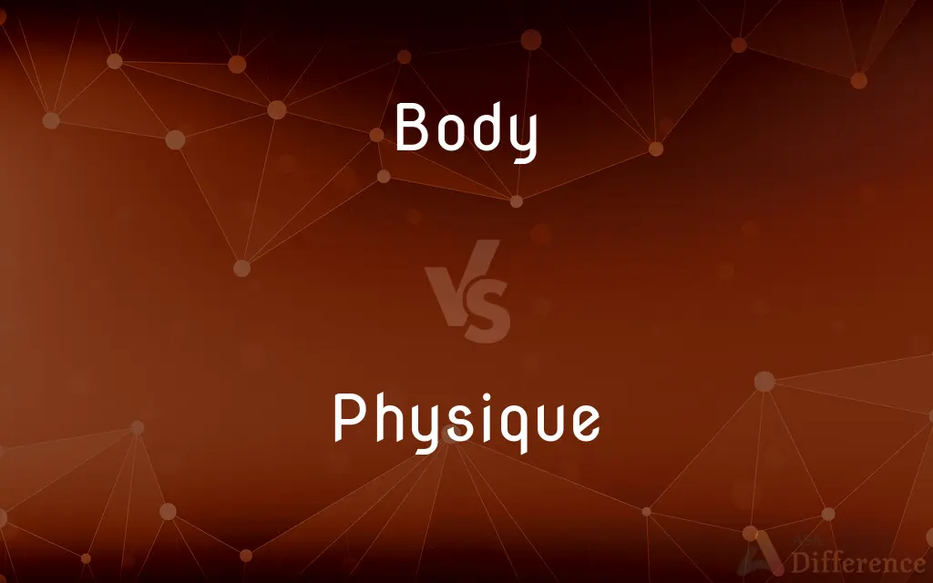 Body vs. Physique — What's the Difference?