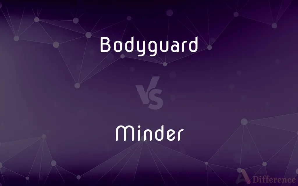 Bodyguard vs. Minder — What's the Difference?