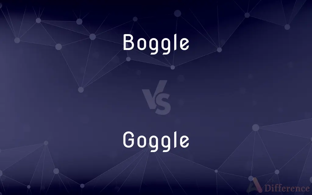 Boggle vs. Goggle — What's the Difference?