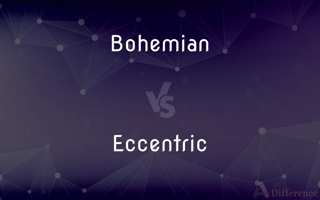 Bohemian vs. Eccentric — What's the Difference?