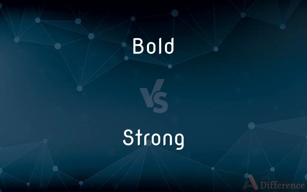 Bold vs. Strong — What's the Difference?
