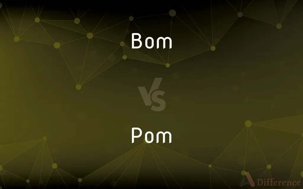 Bom vs. Pom — What's the Difference?