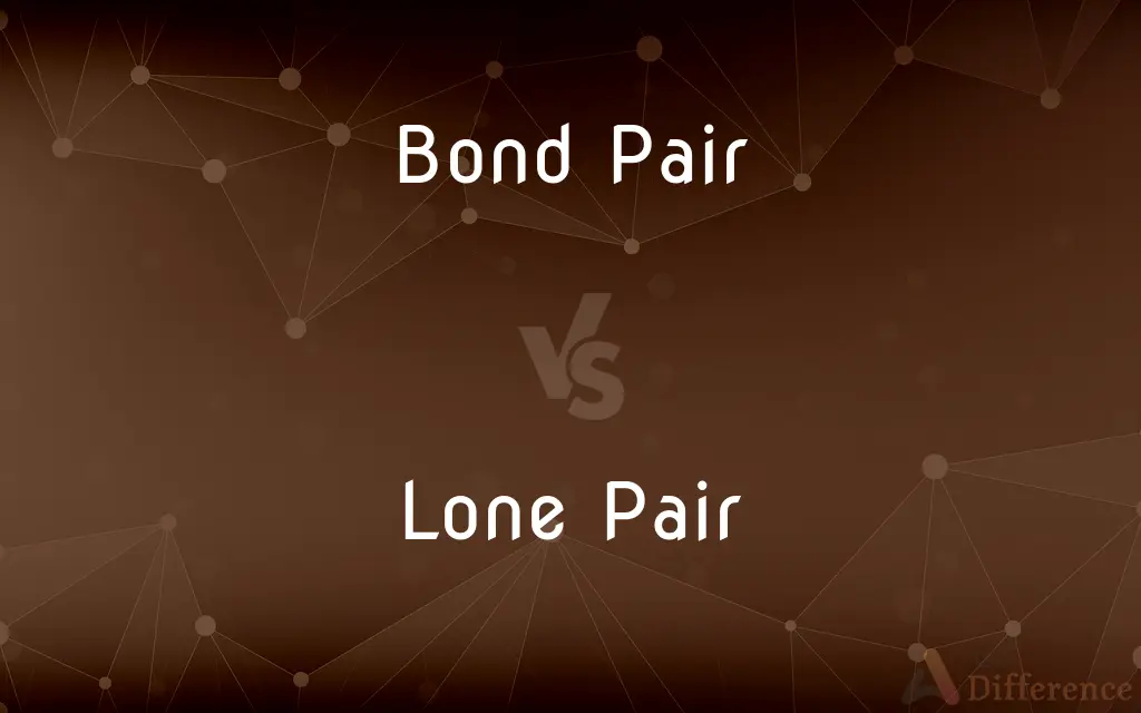 Bond Pair vs. Lone Pair — What's the Difference?