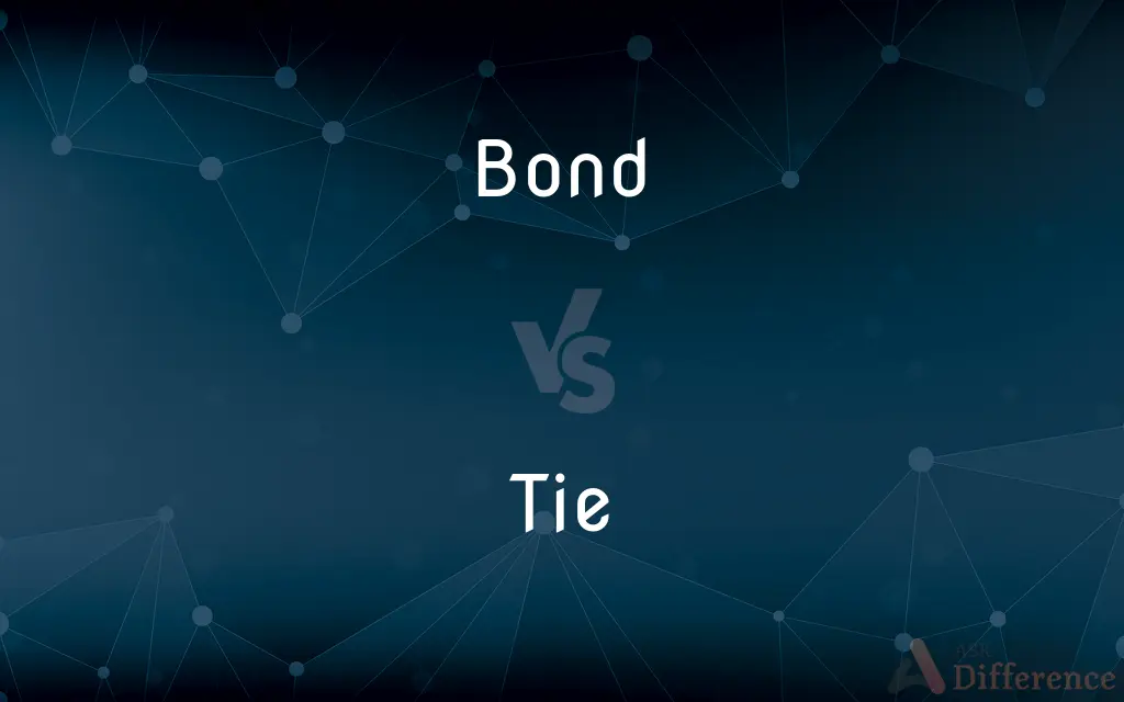 Bond vs. Tie — What's the Difference?