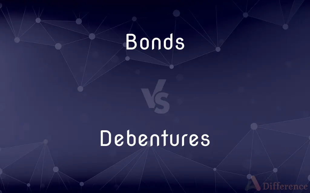 Bonds vs. Debentures — What's the Difference?