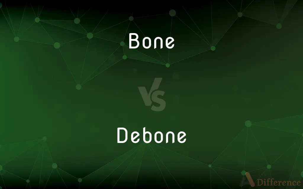 Bone vs. Debone — What's the Difference?