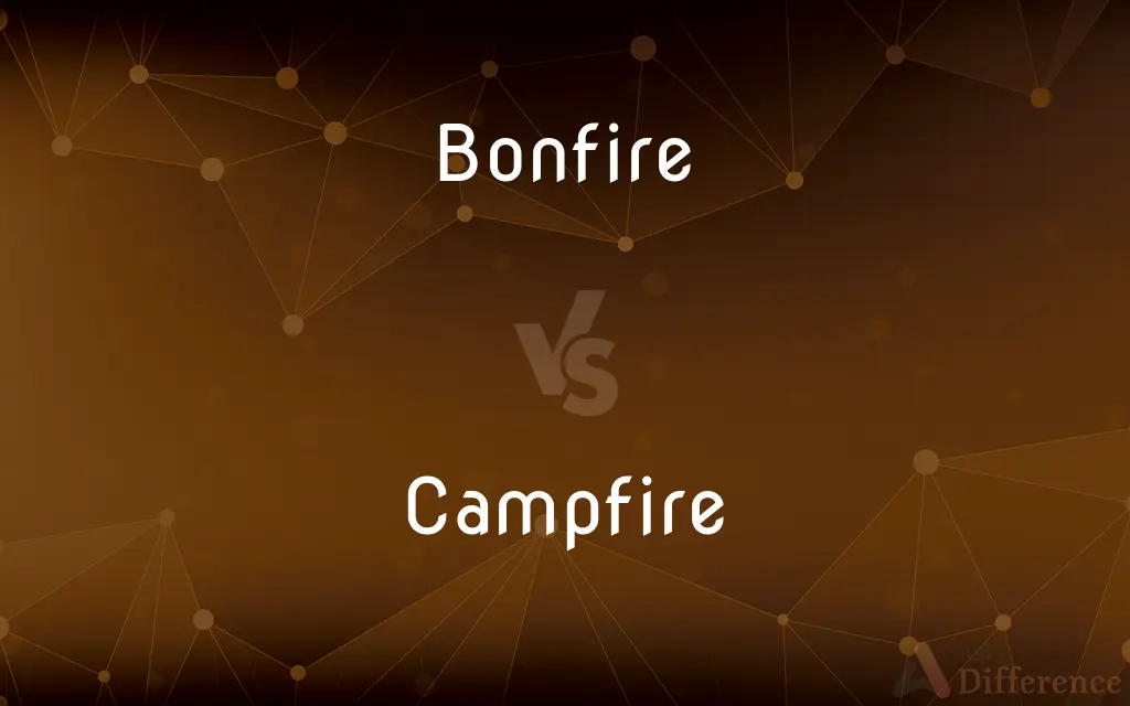 Bonfire vs. Campfire — What's the Difference?