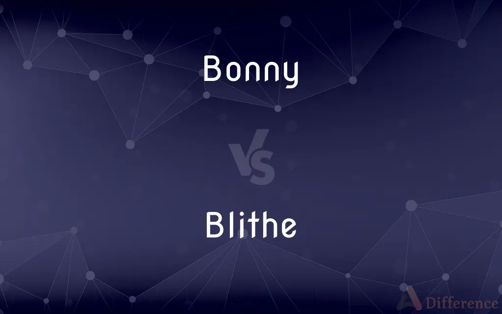 Bonny vs. Blithe — What's the Difference?