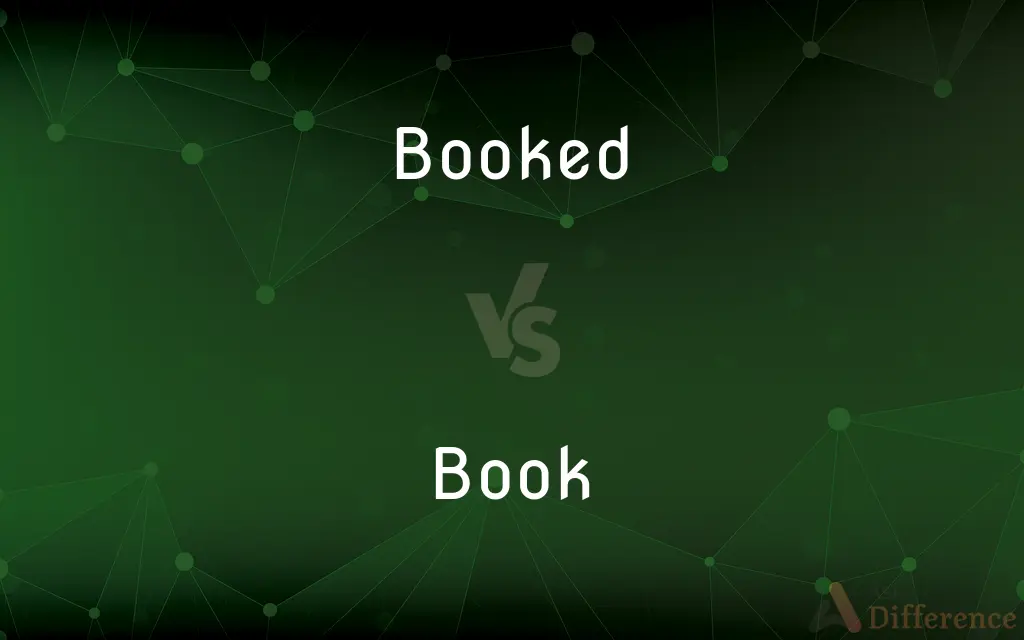 Booked vs. Book — What's the Difference?