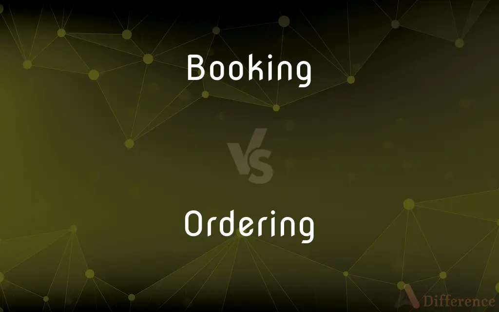 Booking vs. Ordering — What's the Difference?