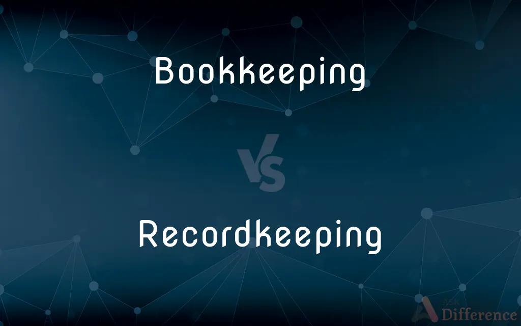 Bookkeeping vs. Recordkeeping — What's the Difference?