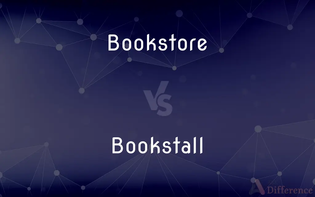 Bookstore vs. Bookstall — What's the Difference?