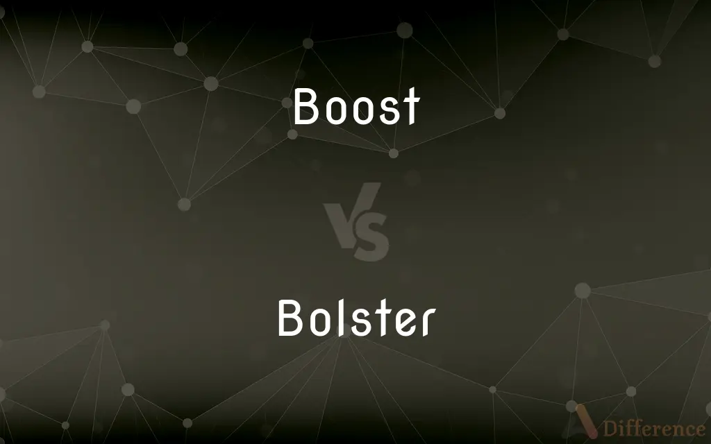 Boost vs. Bolster — What's the Difference?