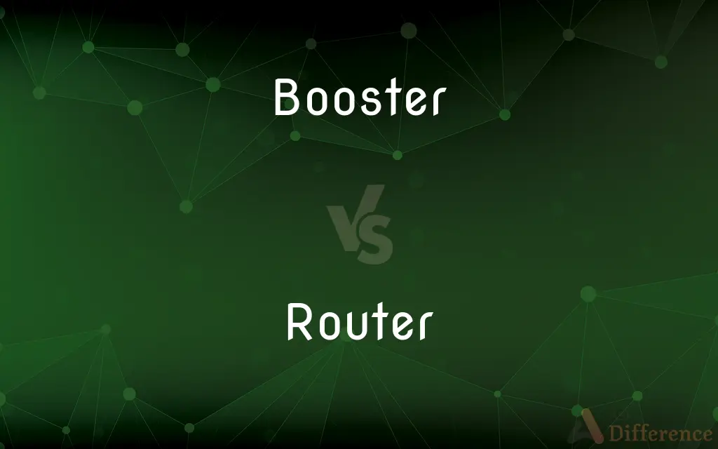 Booster vs. Router — What's the Difference?