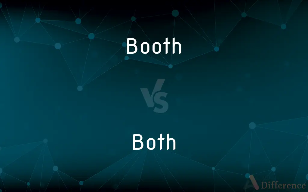 Booth vs. Both — What's the Difference?