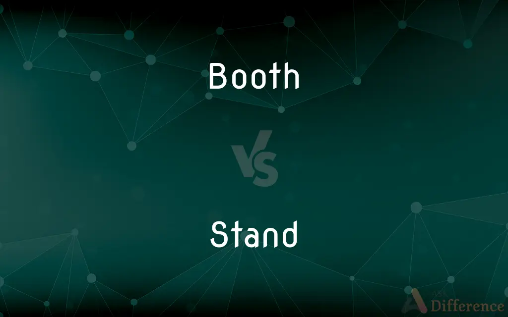 Booth vs. Stand — What's the Difference?