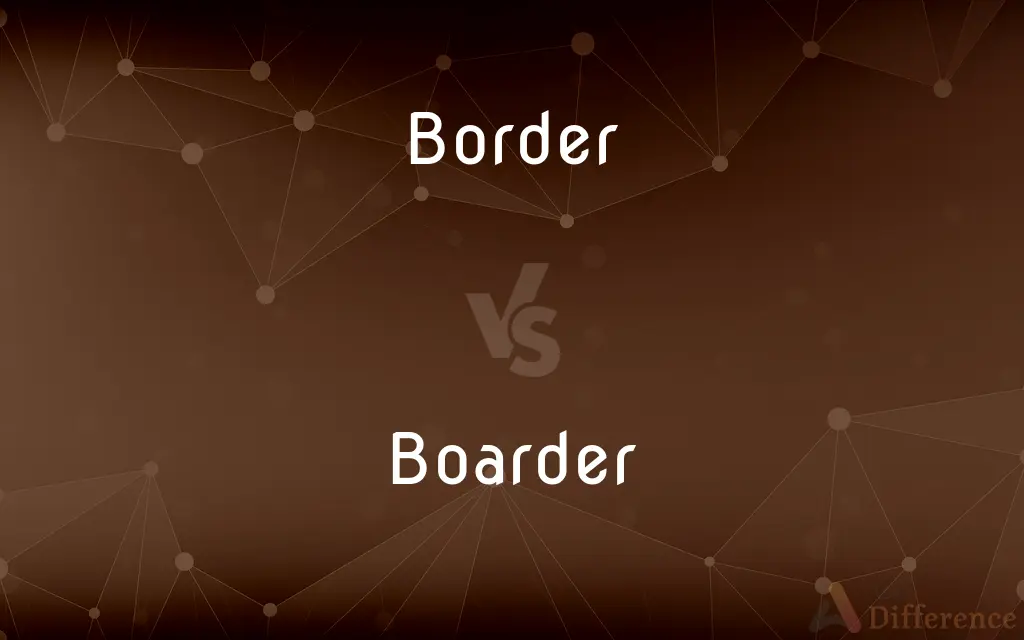 Border vs. Boarder — What's the Difference?