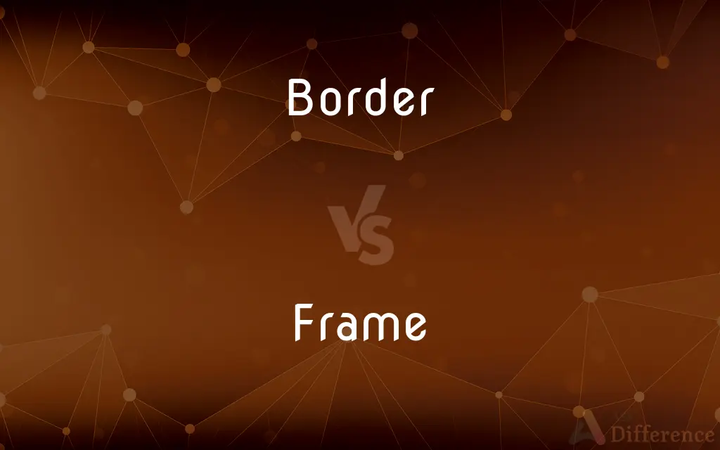 Border vs. Frame — What's the Difference?