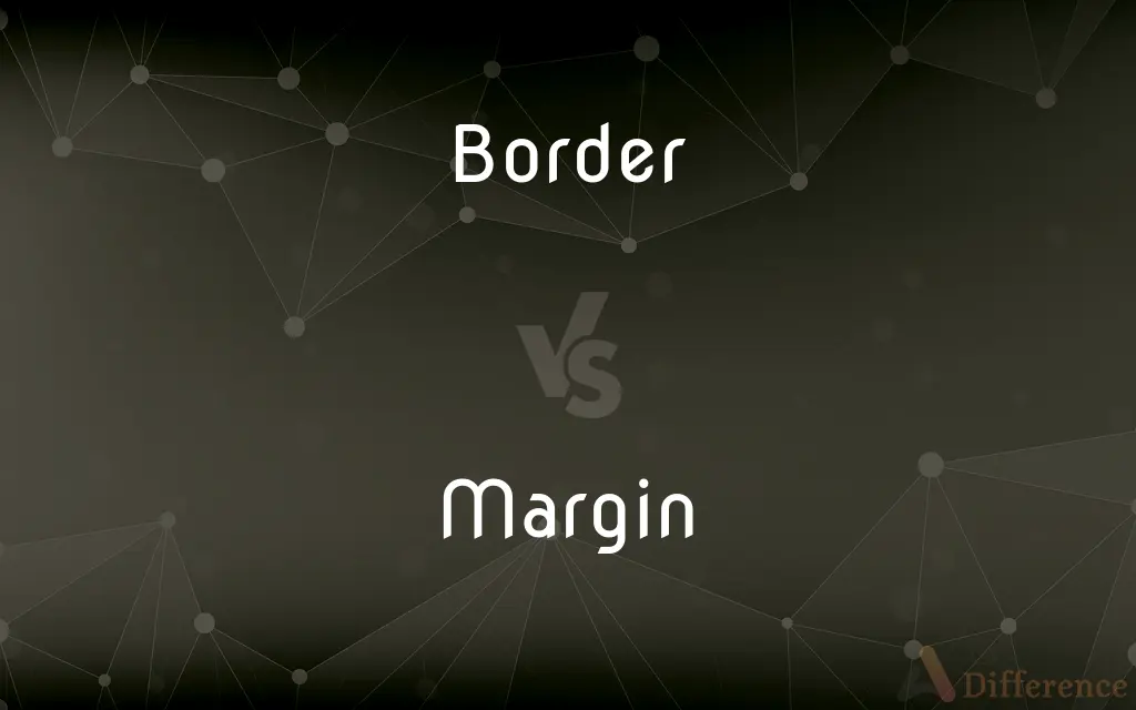 Border vs. Margin — What's the Difference?