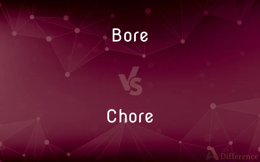 Bore vs. Chore — What's the Difference?