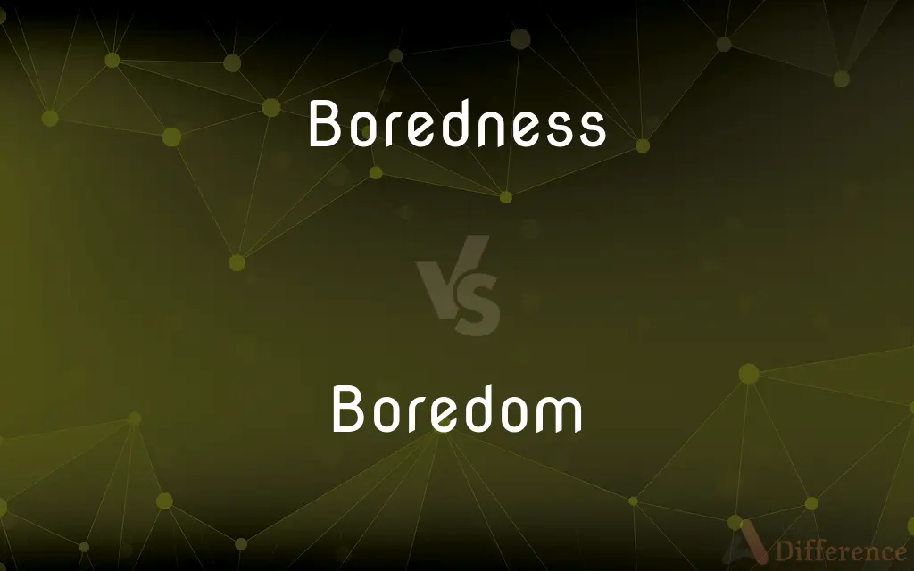 Boredness vs. Boredom — What's the Difference?