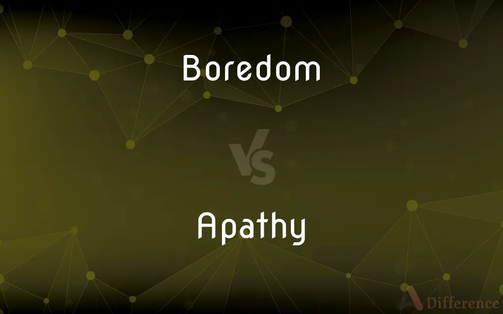 Boredom vs. Apathy — What's the Difference?