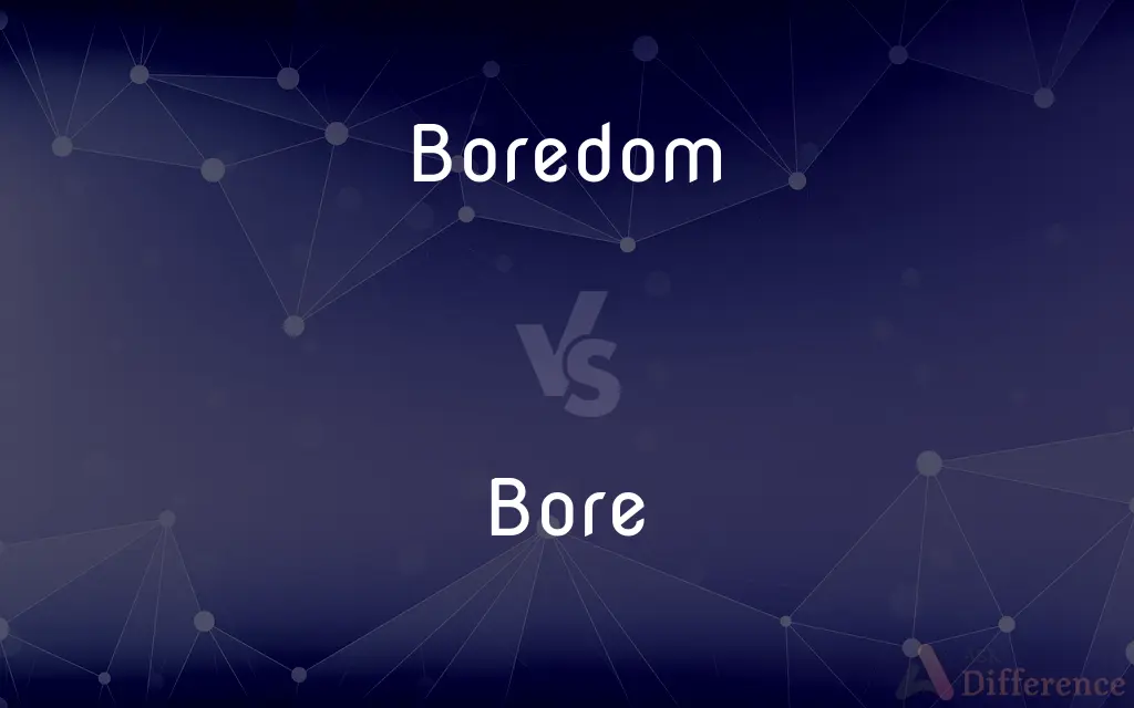 Boredom vs. Bore — What's the Difference?