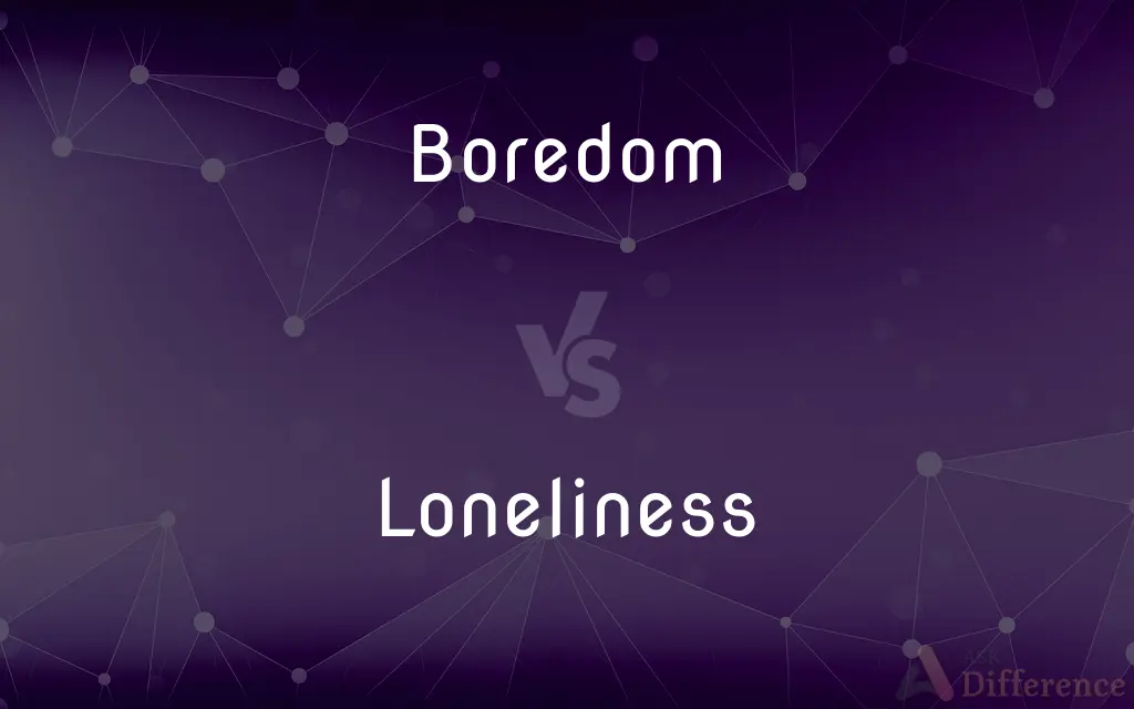 Boredom vs. Loneliness — What's the Difference?