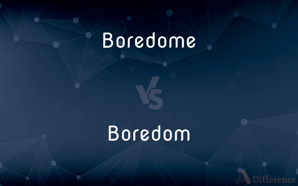 Boredome vs. Boredom — Which is Correct Spelling?
