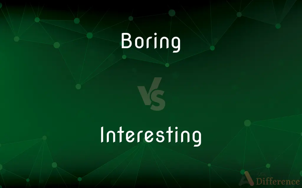 Boring vs. Interesting — What's the Difference?